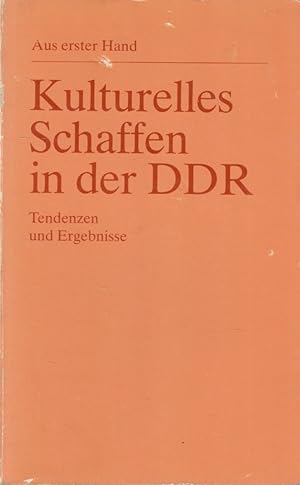 Seller image for Kulturelles Schaffen in der DDR : Tendenzen und Ergebnisse ; aus erster Hand for sale by Versandantiquariat Nussbaum