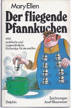 Seller image for Der fliegende Pfannkuchen : 999 prakt. u. ungewhnl. Kchentips fr sie u. ihn. for sale by Gabis Bcherlager