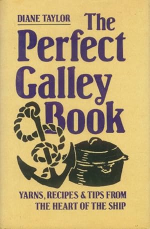 Imagen del vendedor de The Perfect Galley Book; Yarns, Recipes & Tips from the Heart of the Ship a la venta por Paperback Recycler