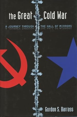 The Great Cold War: A Journey Through the Hall of Mirrors (Stanford Security Studies)