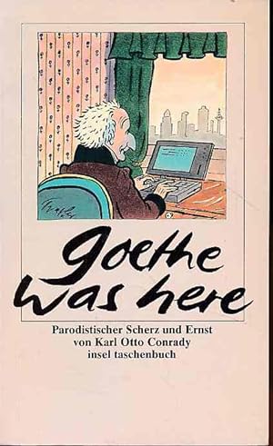 Goethe was here. In den Rhein- und Main-Gegenden und der Schweiz. Parodistischer Scherz und Ernst...