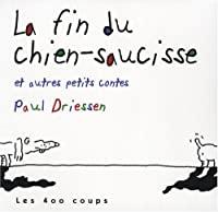 Seller image for La Fin Du Chien-saucisse : Et Autres Petits Contes for sale by RECYCLIVRE