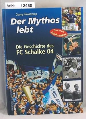 Der Mythos lebt. Die Geschichte des FC Schalke 04.