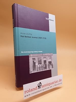 Das Berliner Journal : (1859 - 1918) ; eine deutschsprachige Zeitung in Kanada / Anne Löchte / Wa...