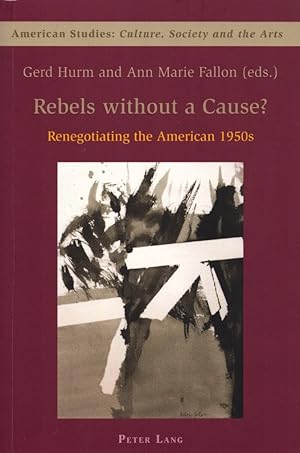 Bild des Verkufers fr Rebels without a Cause? Renegotiating the American 1950s. (= American Studies: Culture, Society and the Arts, Vol. 2). zum Verkauf von Buch von den Driesch