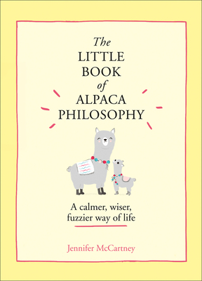 Seller image for The Little Book of Alpaca Philosophy: A Calmer, Wiser, Fuzzier Way of Life (the Little Animal Philosophy Books) (Hardback or Cased Book) for sale by BargainBookStores