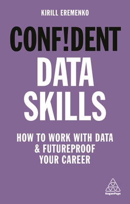 Bild des Verkufers fr Confident Data Skills: How to Work with Data and Futureproof Your Career (Paperback or Softback) zum Verkauf von BargainBookStores