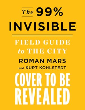 Seller image for The 99% Invisible City: A Field Guide to the Hidden World of Everyday Design (Hardback or Cased Book) for sale by BargainBookStores