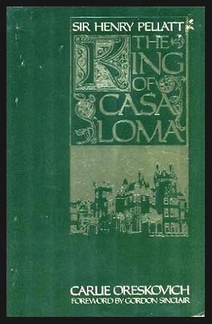 Imagen del vendedor de THE KING OF CASA LOMA - Sir Henry Pellatt a la venta por W. Fraser Sandercombe