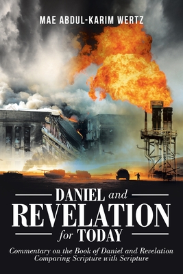 Seller image for Daniel and Revelation for Today: Commentary on the Book of Daniel and Revelation: Comparing Scripture with Scripture (Paperback or Softback) for sale by BargainBookStores
