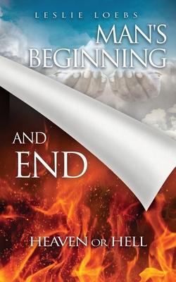 Seller image for Man's Beginning and End: Heaven or Hell (Paperback or Softback) for sale by BargainBookStores