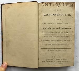 [Politeuphuia] Antiquity, or the wise instructor being a collection of the most valuable admoniti...
