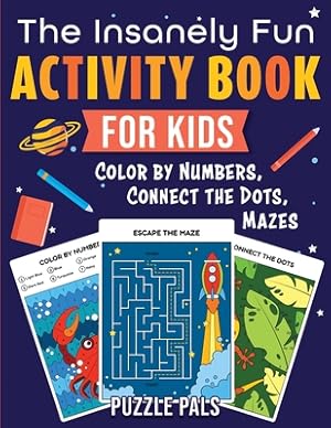 Imagen del vendedor de The Insanely Fun Activity Book For Kids: Color By Numbers, Connect The Dots, Mazes (Paperback or Softback) a la venta por BargainBookStores