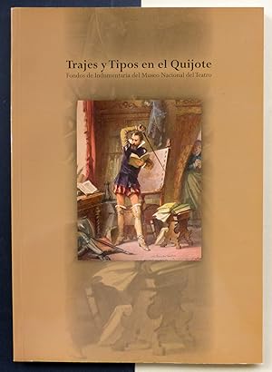 Trajes y Tipos en el Quijote. Fondos de Indumentaria del Museo Nacional del Teatro.