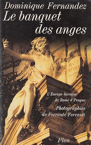 Seller image for LE BANQUET DES ANGES. L'Europe baroque de Rome  Prague. for sale by Jacques AUDEBERT