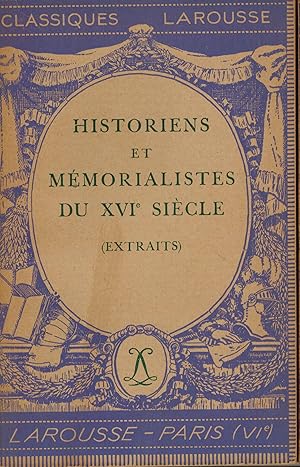 Historiens et Memorialistes Du XVIe Siecle - Rxtraits - Classiques Larousse