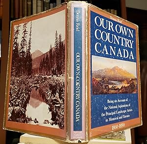 Our Own Country Canada: Being an Account of the Nationalaspirations of the Principal Landscape Ar...