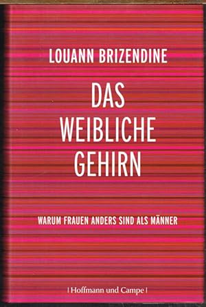 Das weibliche Gehirn. Warum Frauen anders sind als Männer.