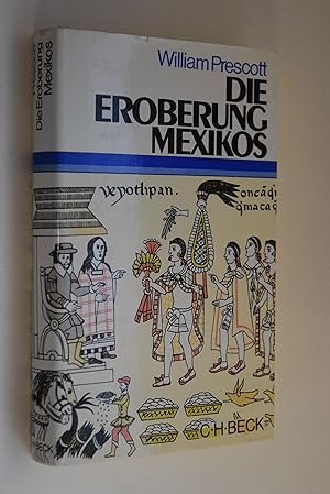 Die Eroberung Mexikos. William Prescott. [Unter Benutzung d. Übers. von J. H. Eberty aus d. Ameri...