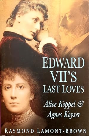Seller image for Edward VII's Last Loves: Alice Keppel & Agnes Keyser for sale by Randall's Books
