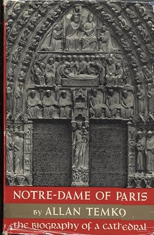 NOTRE-DAME OF PARIS; The Biography of a Cathedral