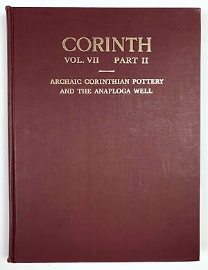 Bild des Verkufers fr Corinth. Volume VII, Part II: Archaic Corinthian Pottery and the Anaploga Well zum Verkauf von Meretseger Books