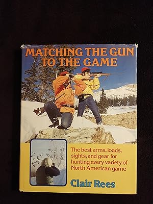 Image du vendeur pour MATCHING THE GUN TO THE GAME: THE BEST ARMS, LOADS, SIGHTS, AND GEAR FOR HUNTING EVERY VARIETY OF NORTH AMERICAN GAME mis en vente par JB's Book Vault