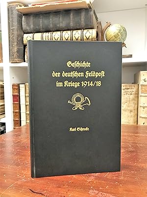 Geschichte der deutschen Feldpost im Kriege 1914 / 18. Nachdruck der Ausgabe Berlin 1921.