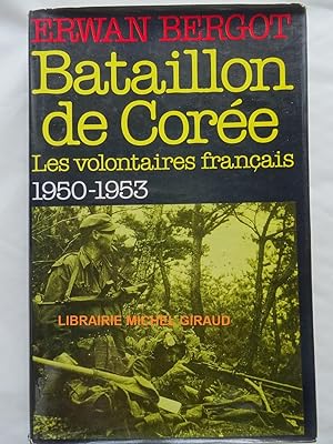 Bataillon de Corée Les volontaires français 1950-1953