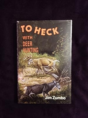 TO HECK WITH DEER HUNTING