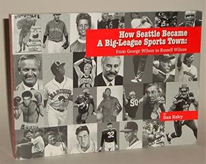 How Seattle Became a Big-League Sports Town: From George Wilson to Russell Wilson