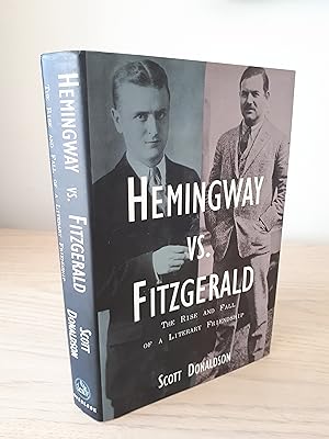 HEMINGWAY VS. FITZGERALD The Rise and Fall of a Literary Friendship