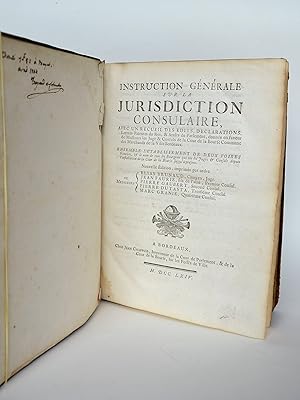 Imagen del vendedor de Instruction gnrale sur la jurisdiction [juridiction] consulaire, avec un recueil des dits [.] & des arrts de Parlement, donns en faveur des Messieurs les Juge & Consuls de la Cour de la Bourse Commune des marchands de la ville de Bordeaux a la venta por Librairie Raimbeau