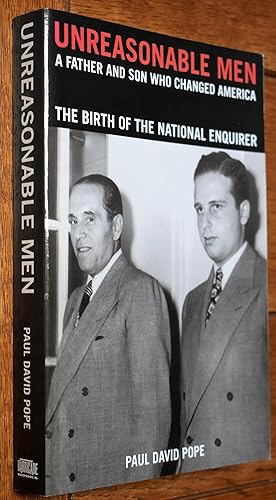 Imagen del vendedor de UNREASONABLE MEN A Father And Son Who Changed America - The Birth Of The National Enquirer a la venta por Dodman Books