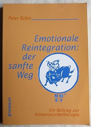 Emotionale Reintegration - der sanfte Weg : ein Beitrag zur Körperpsychotherapie