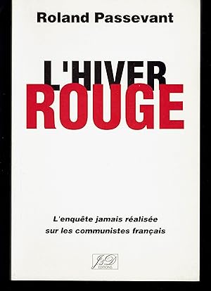 L'Hiver Rouge. L'enquête jamais réalisée sur les communistes français.