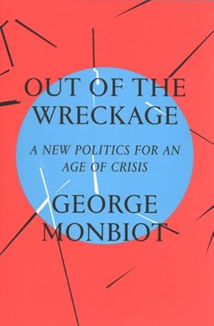 Seller image for Out of the Wreckage : A New Politics for an Age of Crisis for sale by GreatBookPrices