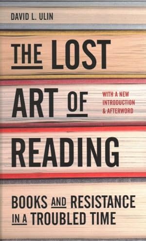 Bild des Verkufers fr Lost Art of Reading : Books and Resistance in a Troubled Time zum Verkauf von GreatBookPrices