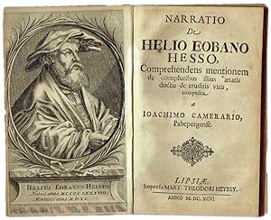 Narratio de Helio Eobano Hesso, Comprehendens mentionem de compluribus illius aetatisdoctis et er...