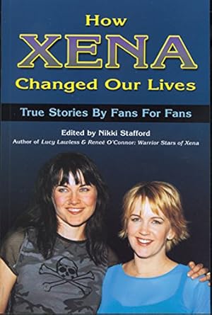 Imagen del vendedor de How Xena Changed Our Lives : True Stories by Fans for Fans a la venta por masted books