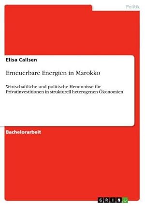 Bild des Verkufers fr Erneuerbare Energien in Marokko : Wirtschaftliche und politische Hemmnisse fr Privatinvestitionen in strukturell heterogenen konomien zum Verkauf von AHA-BUCH GmbH