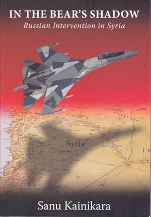 Imagen del vendedor de In the Bear's Shadow : Russian Intervention in Syria a la venta por masted books