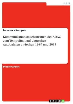 Bild des Verkufers fr Kommunikationsmechanismen des ADAC zum Tempolimit auf deutschen Autobahnen zwischen 1989 und 2013 zum Verkauf von AHA-BUCH GmbH