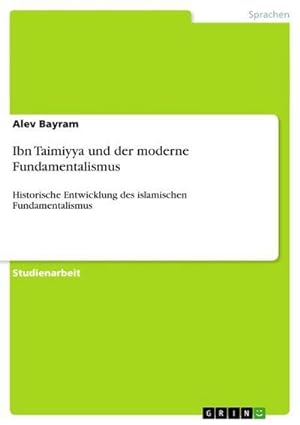 Bild des Verkufers fr Ibn Taimiyya und der moderne Fundamentalismus : Historische Entwicklung des islamischen Fundamentalismus zum Verkauf von AHA-BUCH GmbH