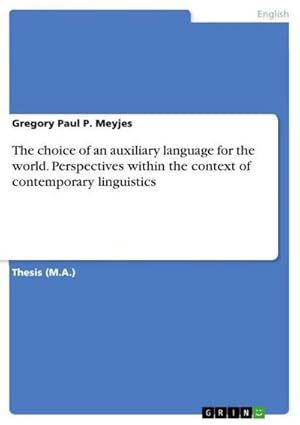 Bild des Verkufers fr The choice of an auxiliary language for the world. Perspectives within the context of contemporary linguistics zum Verkauf von AHA-BUCH GmbH