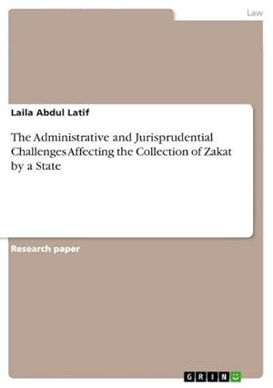 Bild des Verkufers fr The Administrative and Jurisprudential Challenges Affecting the Collection of Zakat by a State zum Verkauf von AHA-BUCH GmbH