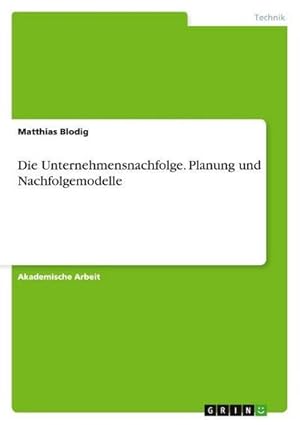 Bild des Verkufers fr Die Unternehmensnachfolge. Planung und Nachfolgemodelle zum Verkauf von AHA-BUCH GmbH