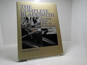 The Complete Bladesmith: Forging Your Way To Perfection