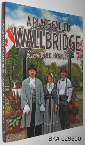 A Place Called Wallbridge: A History of the Community of Wallbridge 1790-2015