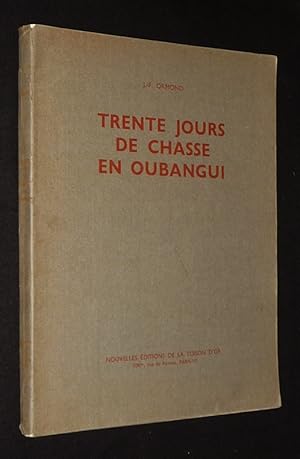 Imagen del vendedor de Trente jours de chasse en Oubangui a la venta por Abraxas-libris